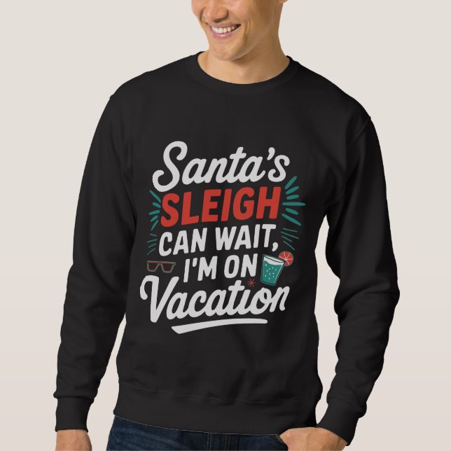 Der Schlitten des Weihnachtsmanns kann warten Sweatshirt (Vorderseite)