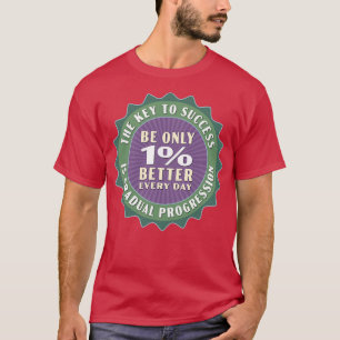 Der Schlüssel zum Erfolg liegt in der schrittweise T-Shirt