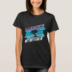 Der Schnee ruft und ich muss gehen - Skifahren ber T-Shirt