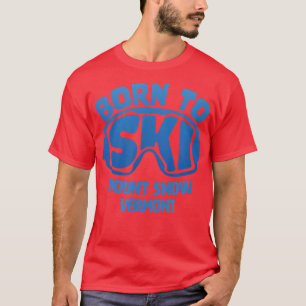 Der Schneevermont VT Geboren, um Souvenir zu besic T-Shirt