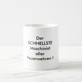 Der SCHNELLSTE Maschinist aller  Feuerwehren ! Tasse