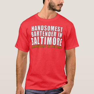 Der schönste Barkeeper in Baltimore Gemäß meinem T-Shirt