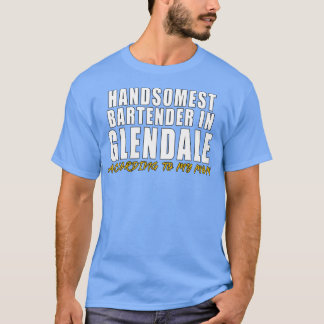 Der schönste Barkeeper in Glendale gemäß meinem m T-Shirt