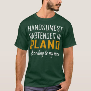 Der schönste Barkeeper in Plano Laut meiner Mutter T-Shirt