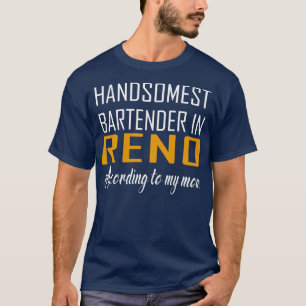 Der schönste Barkeeper in Reno laut meiner Mutter T-Shirt