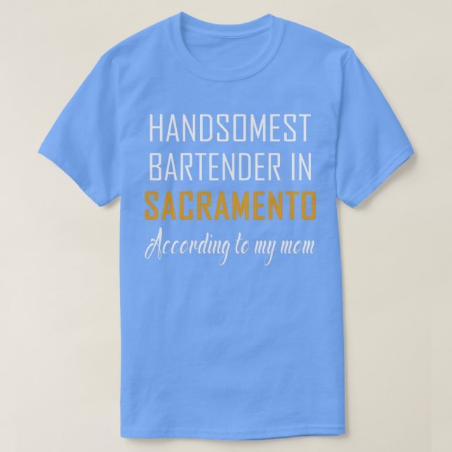 Der schönste Barkeeper in Sacramento gemäß meinem T-Shirt (Design vorne)