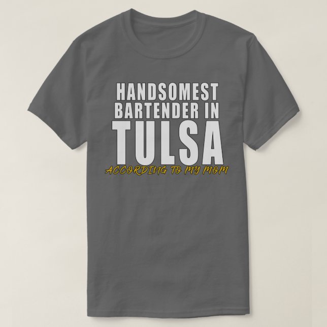 Der schönste Barkeeper in Tulsa Laut meiner Mutter T-Shirt (Design vorne)