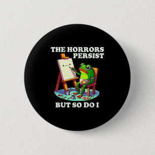 Der Schrecken bleibt, aber ich auch Frosch Button