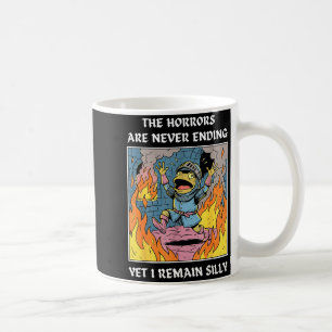 Der Schrecken nimmt kein Ende und doch bleibe ich Kaffeetasse