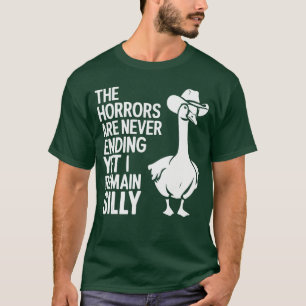 Der Schrecken nimmt kein Ende und doch bleibe ich  T-Shirt