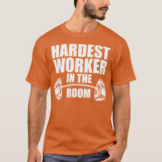 Der schwerste Arbeiter im Raum w T-Shirt