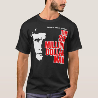 Der Sechs-Millionen-Dollar-Mann T-Shirt