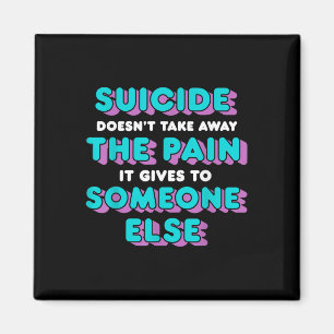 Der Selbstmord nimmt den Schmerz, den er ihm gibt, Magnet