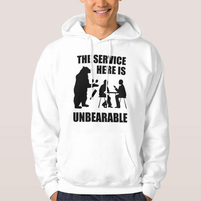 Der Service ist unerträglich Hoodie (Vorderseite)