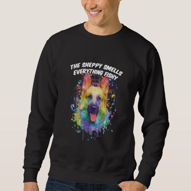 Der Sheppy riecht alles Fische Deutsche Schäferhun Sweatshirt (Vorderseite)