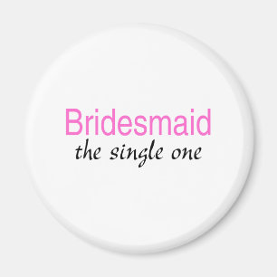 Der Single einer (Brautjungfer) Magnet