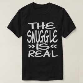 Der Snuggle ist wirklich T-Shirt
