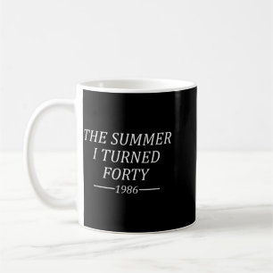 Der Sommer, in dem ich Vierzig wurde 40. Geburtsta Kaffeetasse