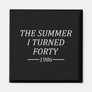Der Sommer, in dem ich Vierzig wurde 40. Geburtsta Magnet