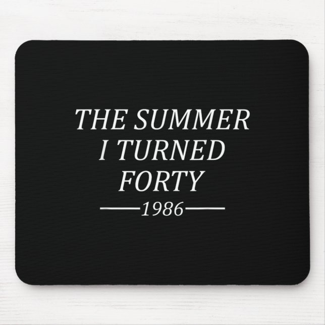 Der Sommer, in dem ich Vierzig wurde 40. Geburtsta Mousepad (Vorne)