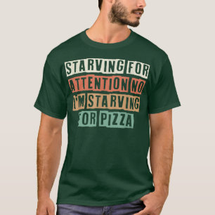 Der Sonnenhungrig um Aufmerksamkeit, ich verhunger T-Shirt
