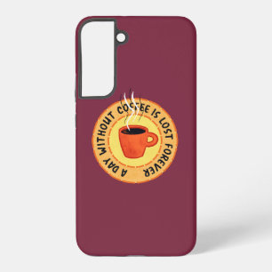 Der sonnige Kaffee Lover - Tag ohne Kaffee ist ver Samsung Galaxy Hülle