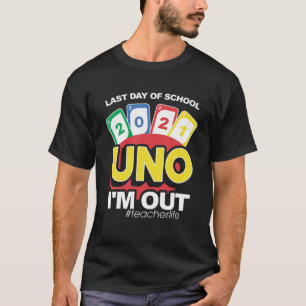 Der sonnige letzte Schultag 2021 Uno I'm out Teach T-Shirt