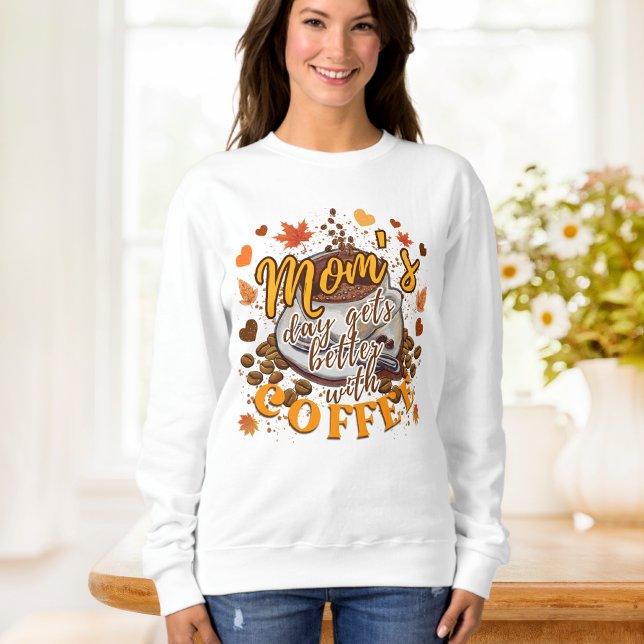 Der sonnige Orange Mama Day wird mit Kaffee besser Sweatshirt (Von Creator hochgeladen)