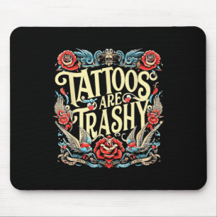 Der sonnige Spaß Tattoo Artist Tattoos sind Trashy Mousepad