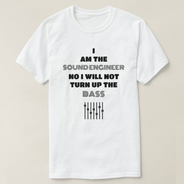 Der Sound Engineer ist immer die richtige Lichtvor T-Shirt (Design vorne)