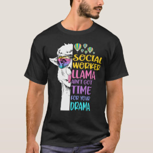 Der Sozialarbeiter-Lama Got keine Zeit für Ihr Dr T-Shirt