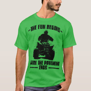 Der Spaß beginnt, wo die Straße endet Quad-Bike E T-Shirt