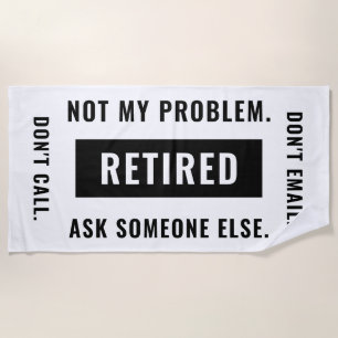 Der Spaß der Funny Retirement Gag nicht mein Probl Strandtuch
