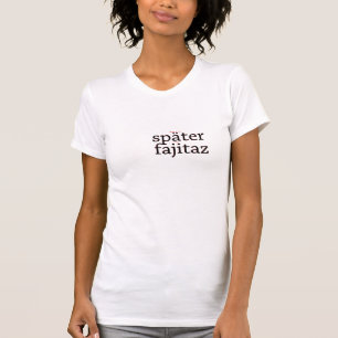 Der Später-Fajitaz Amerika RokCloneDesignsT der T-Shirt