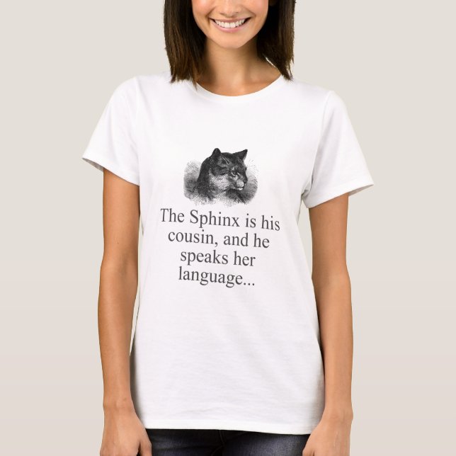 Der Sphynx ist sein Cousin T-Shirt (Vorderseite)