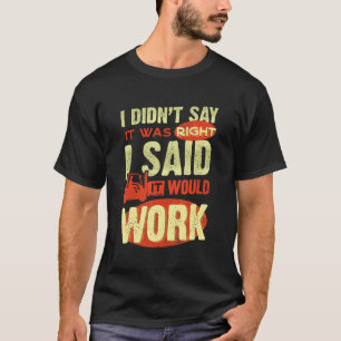 Der Stapler-Fahrer sagte, ich habe nicht gesagt, d T-Shirt
