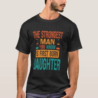 Der stärkste Mann, den Sie kennen, ist eine erste T-Shirt