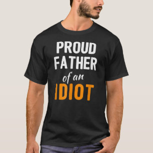Der stolze Vater eines Idiot Funny Vathers Day Jok T-Shirt