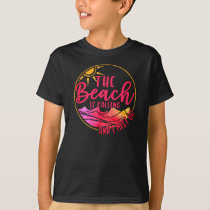 Der Strand ruft an und ich muss 76767 gehen T-Shirt