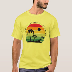 Der Strand ruft an und ich muss gehen T-Shirt