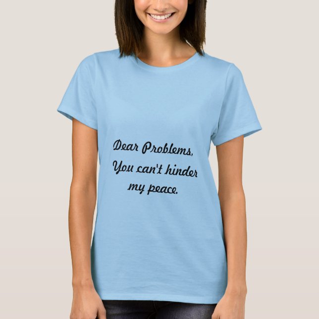 Der T - Shirt der lieben Problem-Zitat-Frauen (Vorderseite)