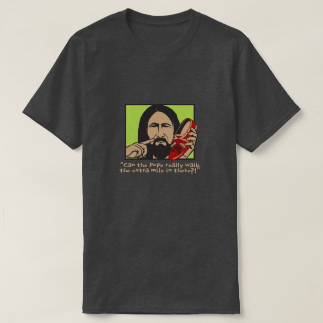 Der T - Shirt der Schuhe des Papstes (Design vorne)