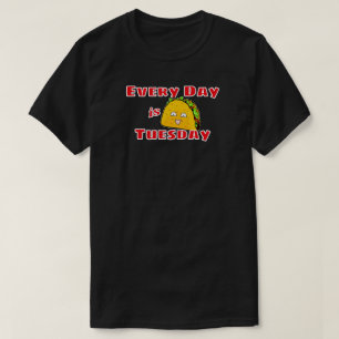 Der Taco Dienstag ist der Alltag T-Shirt