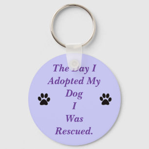 DER TAG ADOPTIERTE ICH MEINEN HUND, DEN ICH SCHLÜSSELANHÄNGER