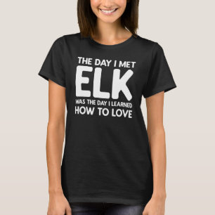 Der Tag, an dem ich Elk traf - Elch T-Shirt