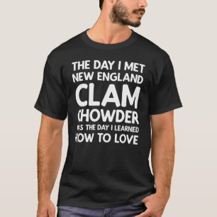 Der Tag, an dem ich New England Clam Chowder getro T-Shirt