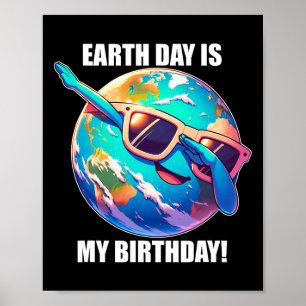 Der Tag der Erde ist mein Geburtstag 22. April Kin Poster