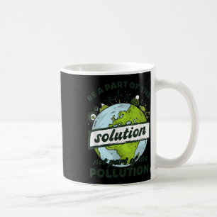Der Tag der Erde ist Teil der Lösung, nicht die Ve Kaffeetasse