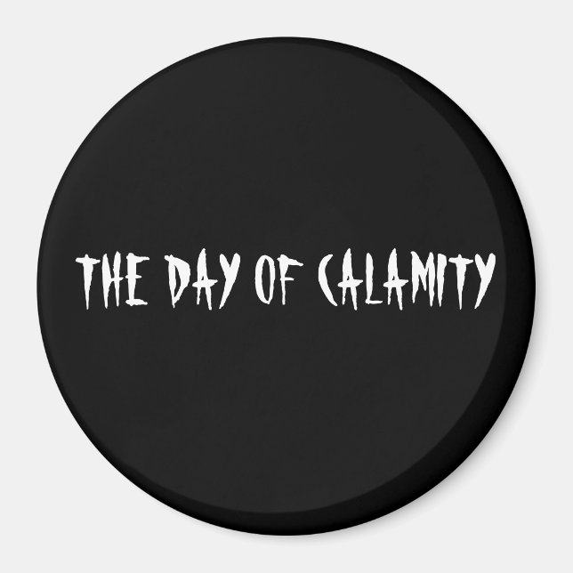 DER TAG DER KALAMITÄT MAGNET (Vorne)