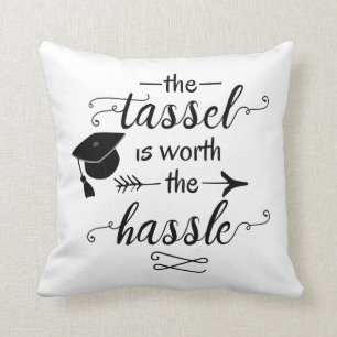 Der Tassel ist den Aufwand wert Kissen